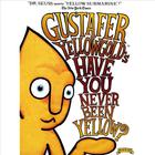 Gustafer Yellowgold's 'Have You Never Been Yellow?'