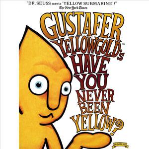 Gustafer Yellowgold's 'Have You Never Been Yellow?'
