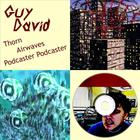 Guy David - Thorn/Airwaves/Podcaster Podcaster