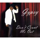 Gypsy - Don't Count Me Out
