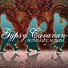 Gypsy Caravan - Caravan Rhythms, Remarkably Remixed