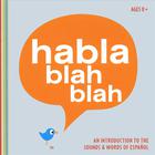 Habla blah blah - An Introduction To The Sounds And Words Of Español