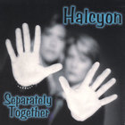 Halcyon - Separately Together