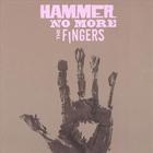 Hammer No More The Fingers