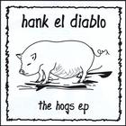 Hank el Diablo - The Hogs EP