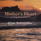 Hannah & Friends - Mother's Heart: Flute Relaxations
