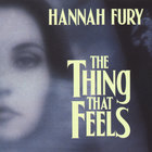 Hannah Fury - The Thing That Feels