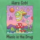 Hara Gobi - Music is the Drug