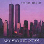 Hard Knox - Any Way But Down