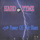 Hard Tymz - The Power of the Blues