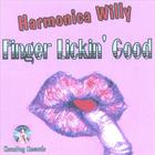 Harmonica Willy - Finger Lickin' Good