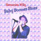Harmonica Willy - Baby Boomer Blues