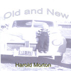 Harold Morton - Old and New