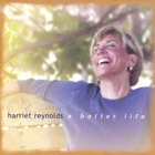 Harriet Reynolds - a better life