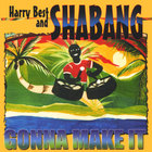 harry best and shabang - Gonna Make It