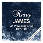Harry James - All Or Nothing At All (1937 - 1939) (Remastered)