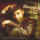 Harvey Lee - This Is My Love Story