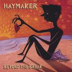 Haymaker - Beyond The Break