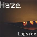 Haze - Lopside