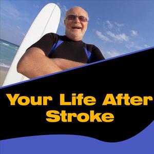 Life After a Stroke - A Guide for Survivors, Families, and Care Givers