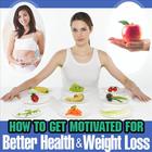 HEALTHY LIVING INSTITUTE - How to Get Motivated for Better Health and Weight Loss