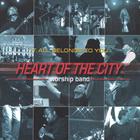 Heart of the City Worship Band - It All Belongs To You