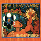 Heather Pierson - We All Have A Song