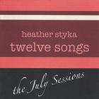 Heather Styka - The July Sessions - Twelve Songs