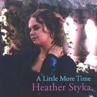 Heather Styka - A Little More Time