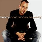 Heaton - Don't Wanna Be Lonely - Single