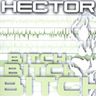 hector - Bitch, Bitch, Bitch