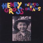 Henry Gross - Nothing But Dreams
