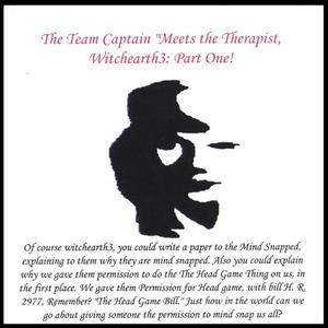 The Team Captain "Meets The Therapist, Witchearth3: Part One!