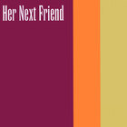 Her Next Friend - Her Next Friend