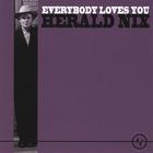 Herald Nix - Everybody Loves You