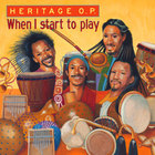 Heritage O.P. - When I start to play