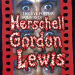 The Eye Popping Sounds Of Herschell Gordon Lewis