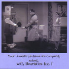 Heuristics Inc. - Your domestic problems are completely solved