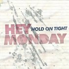 Hey Monday - Hold On Tight (Limited Edition)