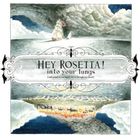 Hey Rosetta! - Into Your Lungs