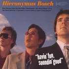 Hieronymus Bosch - Havin' Fun, Soundin' Good