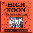 High Noon - Show & Dance/The Rockabilly Trio