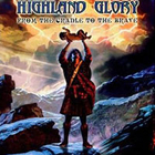 Highland Glory - From The Cradle To The Brave