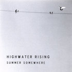 highwater rising - Summer Somewhere EP