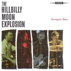 Hillbilly Moon Explosion - Bourgeois Baby