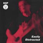 HIP - Easily Distracted