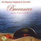 His Majestys Sagbutts & Cornetts - Buccaneer - Music from England and Spain