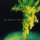 His Name Is Alive - Last Night