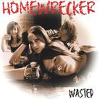 HOMEWRECKER - Wasted