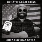 Horatio Lee Jenkins - Drunker Than Satan